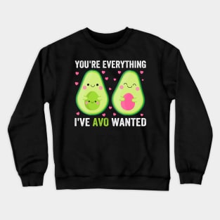 You're Everything I've Avo Wanted Crewneck Sweatshirt